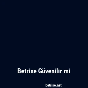 Betrise Güvenilir mi
