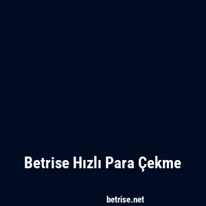 Betrise Hızlı Para Çekme