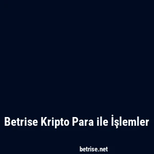 Betrise Kripto Para ile İşlemler
