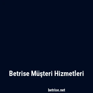 Betrise Müşteri Hizmetleri